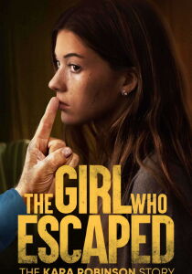 The Girl Who Escaped - The Kara Robinson Story [Sub-ITA] streaming